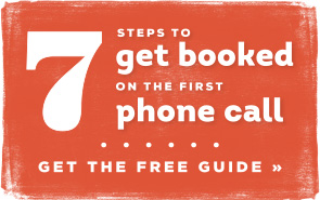 7 steps to get booked on the first phone call.