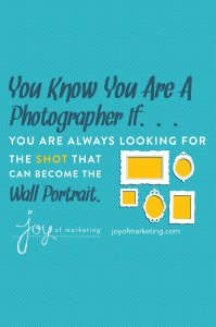 You know you're a photographer if you are always looking for the shot that can become the wall portrait.
