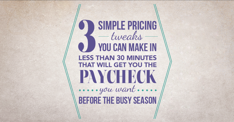 Click on the image above to attend our free webinar "3 Simple Pricing Tweaks You Can Make In Less Than 30 Minutes That Will Get You The Paycheck You Want" on Monday, July 13.